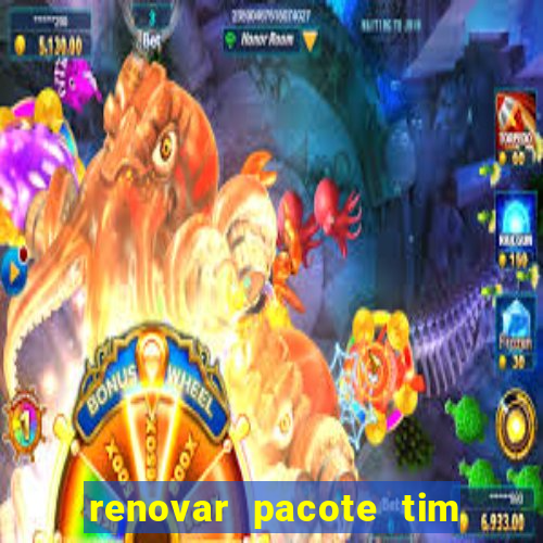 renovar pacote tim beta antes do prazo